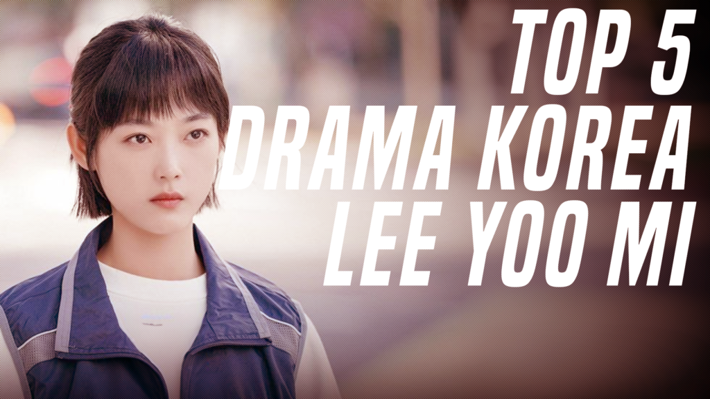 Top 5 Drama Korea Lee Yoo Mi, Selalu Sukses Jadi Antagonis! - Verona