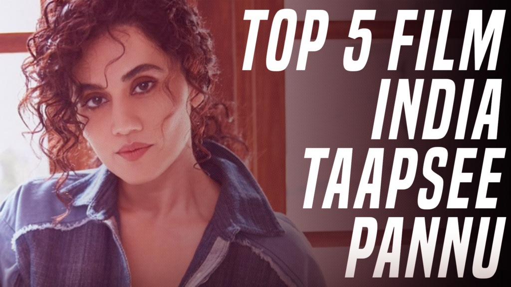 Top 5 Film India Taapsee Pannu, Model yang Kini Jadi Aktris Berbakat